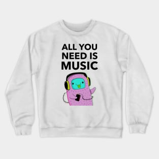 All You Need Is Music Crewneck Sweatshirt